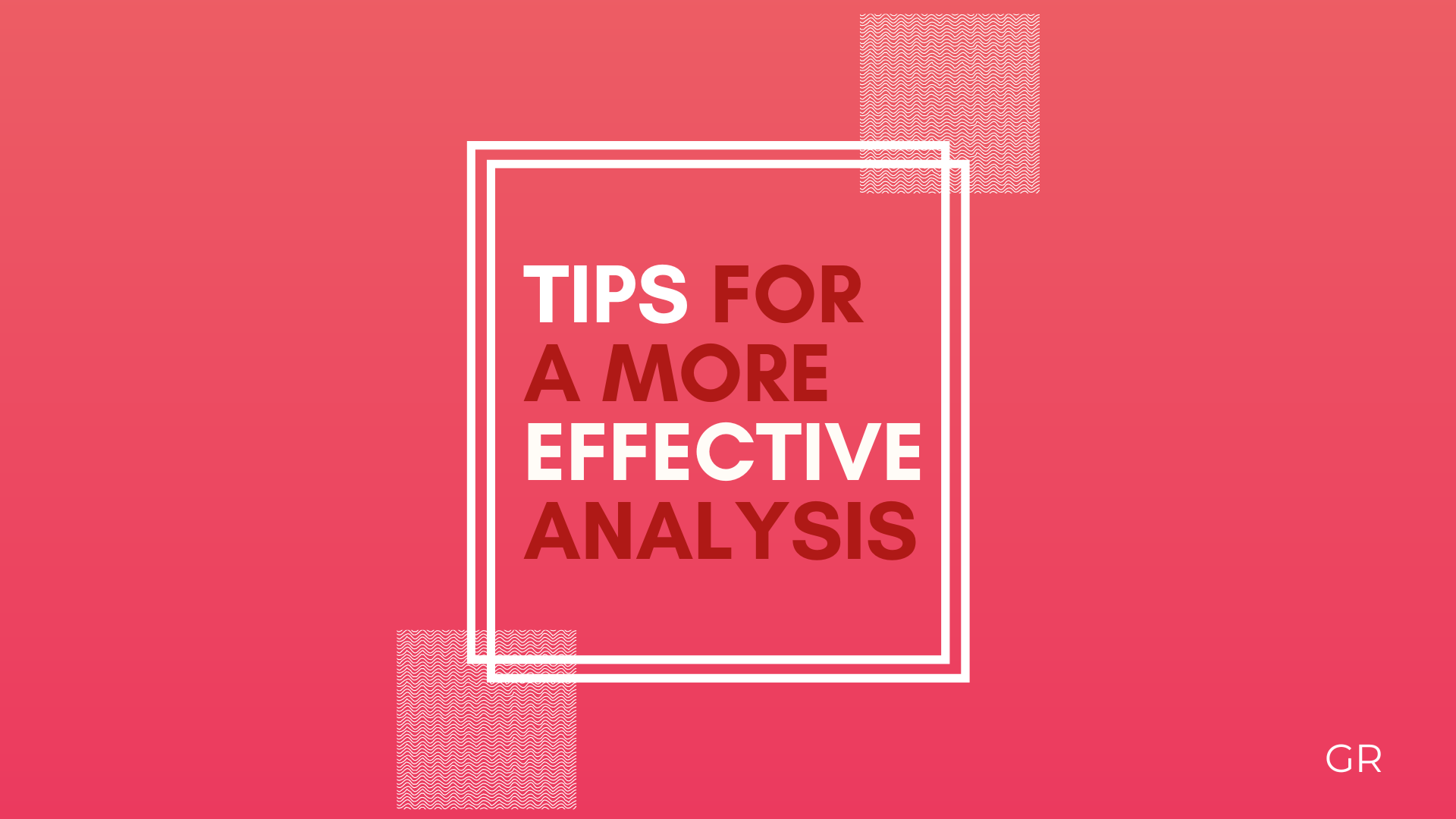 TIPS FOR EFFECTIVE DATA  ANALYSIS